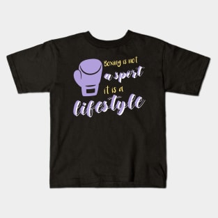 Boxing is Not a Sport it is a Lifestyle Kids T-Shirt